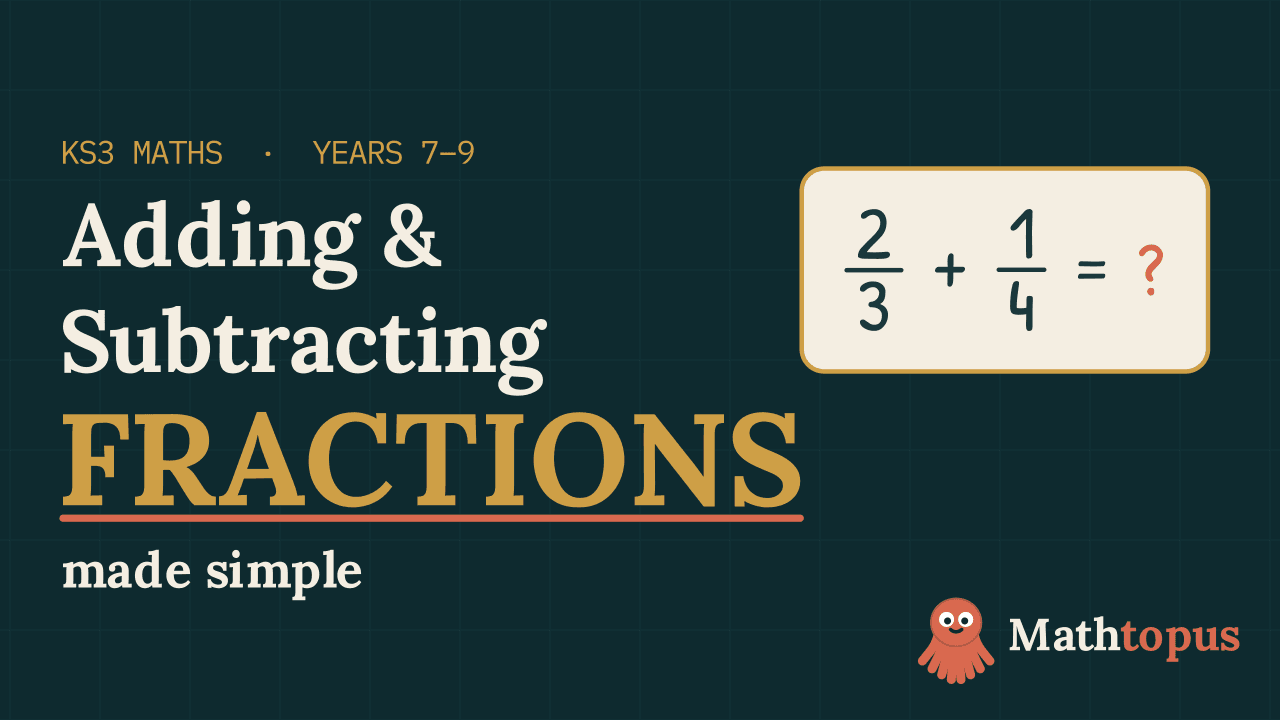 How to Add & Subtract Fractions — KS3 Maths thumbnail